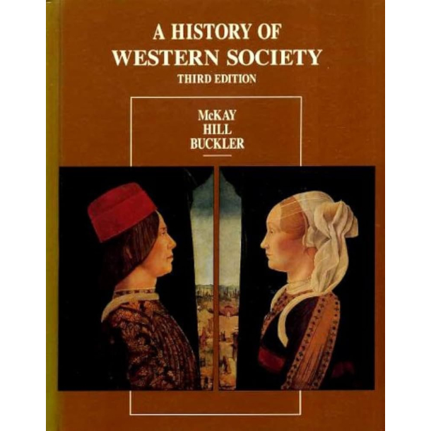 BRUGT RIMELIG STAND A History of Western Society - by John Buck John P McKay, Bennett D. Hill Forlag: Houghton Mifflin 1987 THIRD EDITION