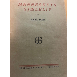 BRUGT Rimelig stand - �Menneskets sj�leliv Af Axel Dam -1923 Jul Gjellerups forlag. 