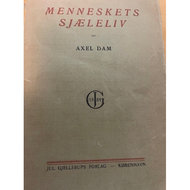 BRUGT Rimelig stand - �Menneskets sj�leliv Af Axel Dam -1923 Jul Gjellerups forlag. 