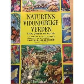  BRUGT RIMELIG STAND Naturens vidunderlige verden - fra urtid til nutid - Bertha Morris Parker 2. Oplag Format: Hardcover 1950