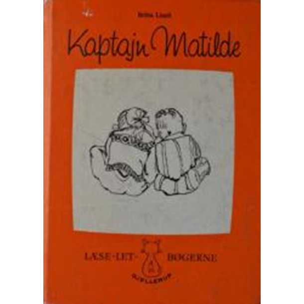 BRUGT RIMELIG STAND - Kaptajn Matilde / Erik Af Britta Linell / Edel Albeck - Forlaget Gjellerup 1963 Hardback - �L�s let b�gerne� fra Gjellerup�. To b�ger i en