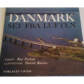 BRUGT RIMELIG STAND Danmark Set Fra Luften Forlag: Forlaget Union - Udgivet �r: 1967 -  Format: Hardcover