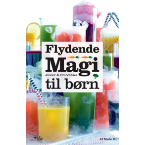 BRUGT RIMELIG STAND SOM NY  Flydende Magi til b�rn � Juicer og smoothies til b�rn - Kogebog - hardcover