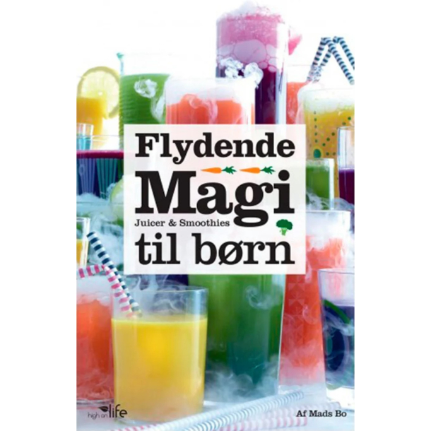 BRUGT RIMELIG STAND SOM NY  Flydende Magi til b�rn � Juicer og smoothies til b�rn - Kogebog - hardcover