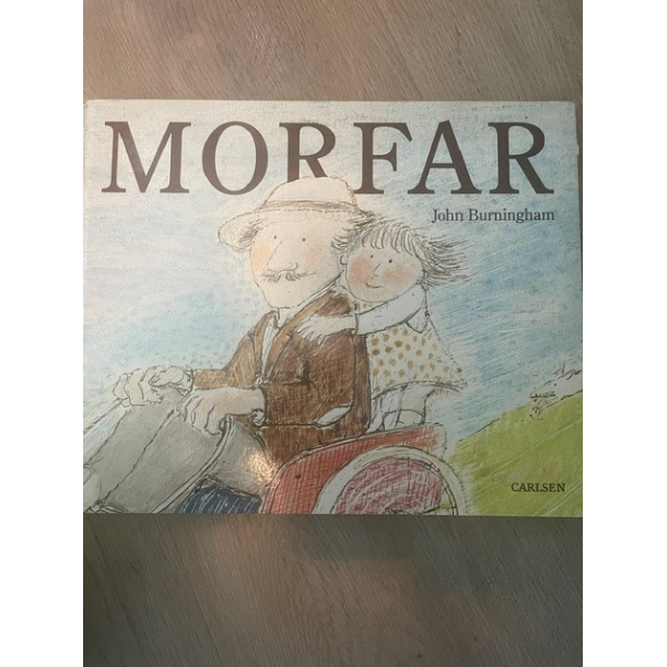 BRUGT RIMELIG STAND SOM NY �Morfar� af John Burningham. Carlsen 1987- 1. udgave - originaltitel Granpa