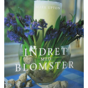 BRUGT RIMELIG STAND SOM NY Indret med blomster - af Mark Upton 1999 hardcover