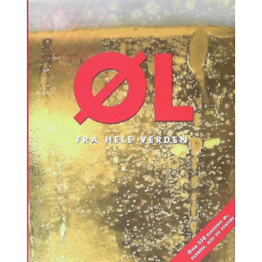 BRUGT RIMELIG STAND SOM NY �l fra hele verden - Over 350 klassiske �l, pilsnere, ales og portere - af David Kenning og Robert Jackson-  Forlag: Parragon Hardcover, 2006 