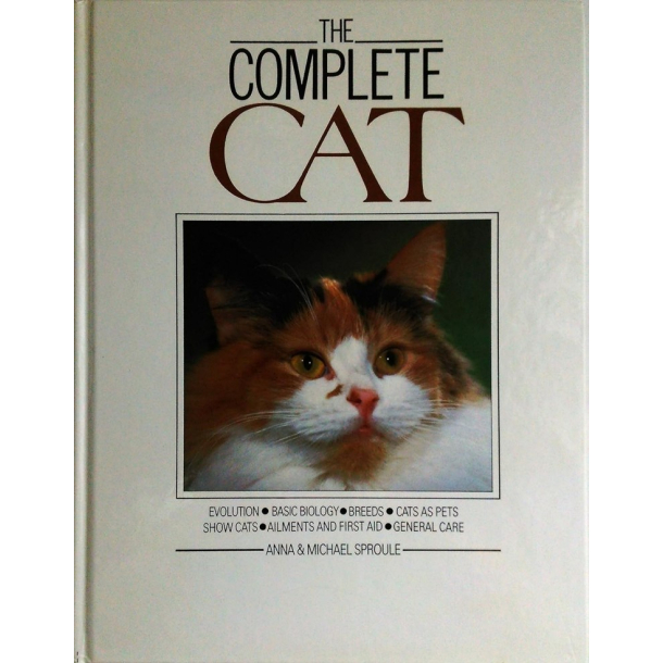 BRUGT RIMELIG STAND The Complete Cat by Anna Sproule Michael Sproule Michael Findlay Publisher&lrm; Prion Books Ltd Hardcover 1988 ENGELSK