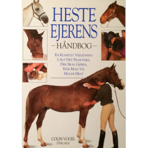BRUGT RIMELIG STAND SOM NY Hesteejerens H�ndbog af Colin Vogel 1. Udgave 2. Oplag 1997