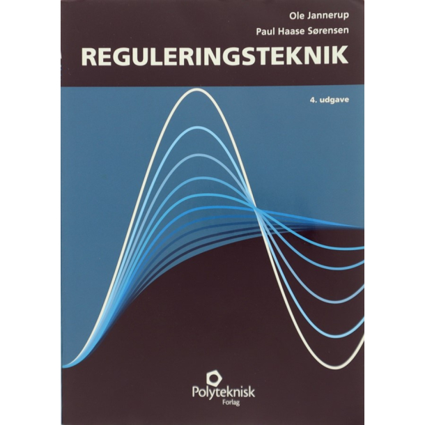 BRUGT RIMELIG STAND SOM NY Reguleringsteknik - Polyteknisk Forlag Ole Jannerup, Paul Haase S�rensen 4. udgave 1. oplag 2006