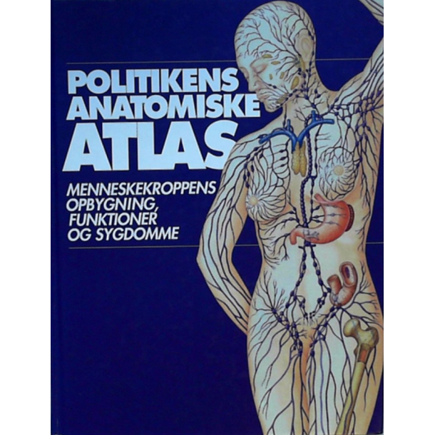 BRUGT RIMELIG STAND Politikens anatomiske atlas. Menneskekroppens opbygning, funktioner og sygdomme - Tony Smith Forlag: Politiken 1999 1.  Oplag 3. Udgave