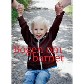 BRUGT RIMELIG STAND Bogen om barnet - af Lise-Lotte Hergel Hardback 2009 Forlaget Politiken