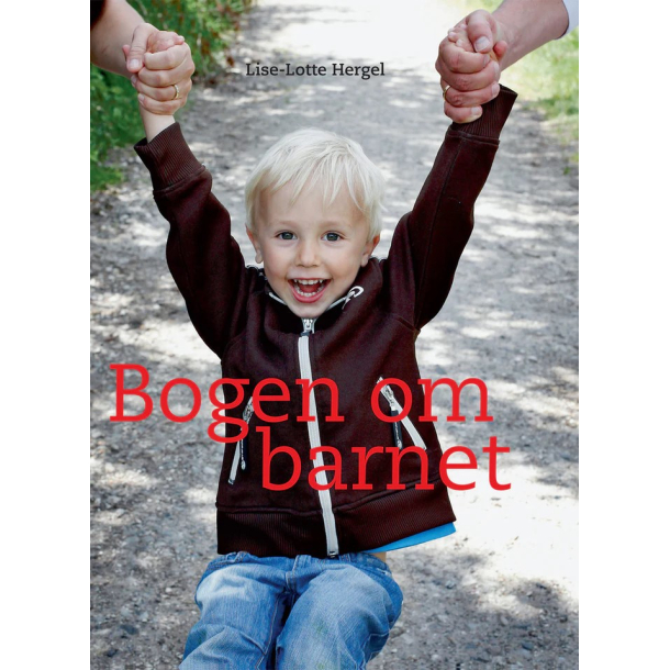 BRUGT RIMELIG STAND Bogen om barnet - af Lise-Lotte Hergel Hardback 2009 Forlaget Politiken
