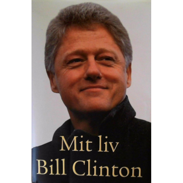 BRUGT RIMELIG STAND SOM NY Mit liv af Bill Clinton - Forlag Lindhardt og Ringhof 2004 1. udgave 5. oplag Indbundet med smudsomslag