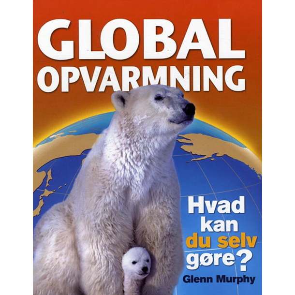 Global opvarmning - Forfatter: Glenn Murphy - Forlag: Carlsen