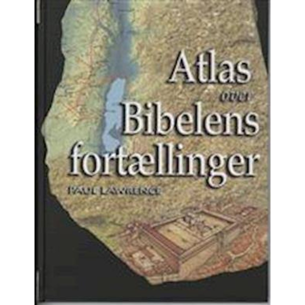 Atlas over Bibelens fort�llinger Af Paul Lawrence indbundet Dansk 188 sider Forlag Hovedland Indbundet