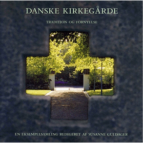 BRUGT RIMELIG STAND SOM NY Danske Kirkeg�rde - tradition og fornyelse - af Susanne Guldager Forlaget Anis paperback 2005