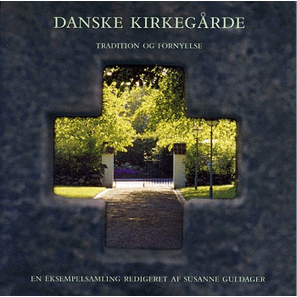 BRUGT RIMELIG STAND SOM NY Danske Kirkeg�rde - tradition og fornyelse - af Susanne Guldager Forlaget Anis paperback 2005