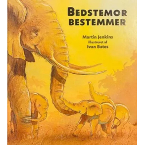 Bedstemor bestemmer - Forfattet af Martin Jenkins og illustreret af Ivan Bates (2003) - P� dansk v/Mette J�rgensen - Originaltitel: Grandma Elephant's in Charge - Forlaget Klematis Hardback