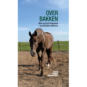 Over Bakken - med hest forbundet - og afskeden ufiltreret af Louise Hesner Brandstrup