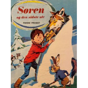 BRUGT RIMELIG STAND SLIDT BRUGSSPOR P� OMSLAG S�ren og den sidste ulv 1. udgave, 1. oplag 1968 Originaltitel Fanfan et le dernier loup Hardback Lademann Forfatter og illustrator Pierre Probst P� dansk v/Otto Sigvaldi Petersen