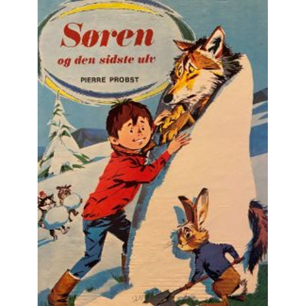BRUGT RIMELIG STAND SLIDT BRUGSSPOR P� OMSLAG S�ren og den sidste ulv 1. udgave, 1. oplag 1968 Originaltitel Fanfan et le dernier loup Hardback Lademann Forfatter og illustrator Pierre Probst P� dansk v/Otto Sigvaldi Petersen